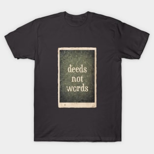 Deeds not Words T-Shirt